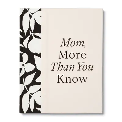 Maman, plus que tu ne le penses : Un livre cadeau à remplir pour montrer sa reconnaissance envers sa mère - Mom, More Than You Know: A Keepsake Fill-In Gift Book to Show Your Appreciation for Mom