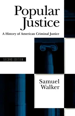 La justice populaire : Une histoire de la justice pénale américaine - Popular Justice: A History of American Criminal Justice