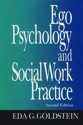 Psychologie de l'ego et pratique du travail social : 2e édition - Ego Psychology and Social Work Practice: 2nd Edition
