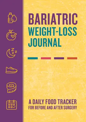 Journal de perte de poids bariatrique : Un suivi quotidien de l'alimentation avant et après une opération chirurgicale - Bariatric Weight-Loss Journal: A Daily Food Tracker for Before and After Surgery