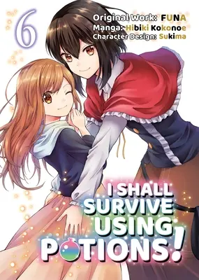 Je vais survivre grâce aux potions (Manga) Volume 6 - I Shall Survive Using Potions (Manga) Volume 6