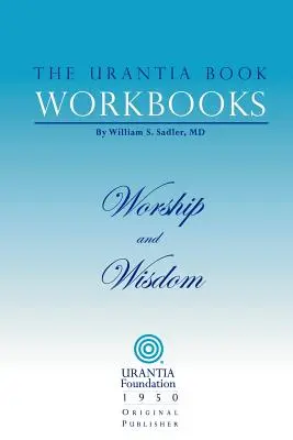 Les cahiers d'exercices du Livre d'Urantia : Volume 8 - Adoration et Sagesse - The Urantia Book Workbooks: Volume 8 - Worship and Wisdom