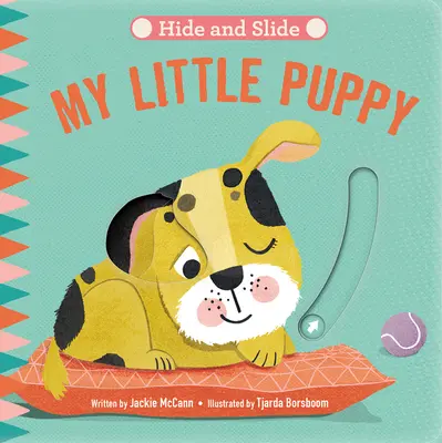 Cachez et glissez : Mon petit chiot - Hide & Slide: My Little Puppy