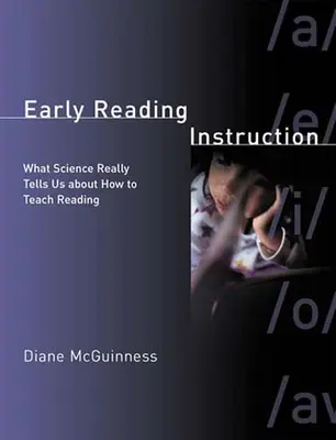 L'enseignement de la lecture au début de la vie : Ce que la science nous dit vraiment sur la façon d'enseigner la lecture - Early Reading Instruction: What Science Really Tells Us about How to Teach Reading