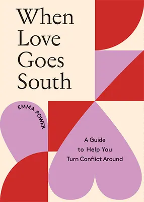 Quand l'amour part en vrille : Un guide pour vous aider à renverser la vapeur - When Love Goes South: A Guide to Help You Turn It Around