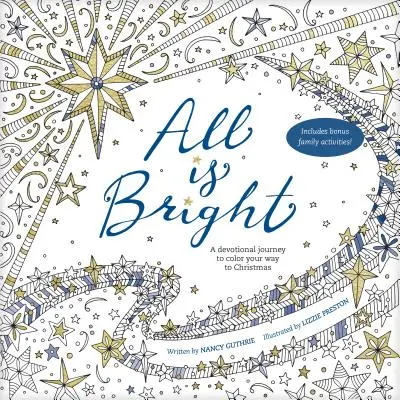 Tout est lumineux : Un voyage dévotionnel pour colorer votre chemin vers Noël - All Is Bright: A Devotional Journey to Color Your Way to Christmas