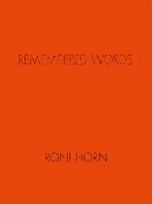 Roni Horn : Les mots en mémoire - Roni Horn: Remembered Words