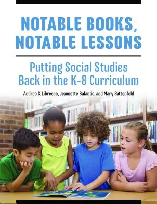 Notable Books, Notable Lessons : Remettre les études sociales au cœur du programme scolaire de la maternelle à la 8e année - Notable Books, Notable Lessons: Putting Social Studies Back in the K-8 Curriculum