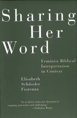 Partager sa parole : L'interprétation biblique féministe en contexte - Sharing Her Word: Feminist Biblical Interpretation in Context