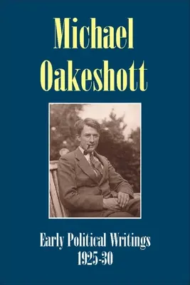 Michael Oakeshott : Premiers écrits politiques 1925-30 : A Discussion of Some Matters Preliminary to the Study of Political Philosophy