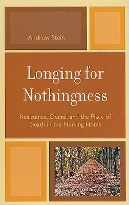 La nostalgie du néant : Résistance, déni et place de la mort dans les maisons de retraite - Longing for Nothingness: Resistance, Denial, and the Place of Death in the Nursing Home