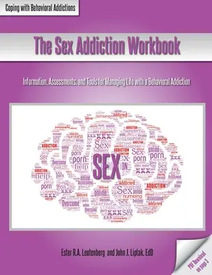The Sex Addiction Workbook (Livre de travail sur l'addiction sexuelle) - The Sex Addiction Workbook
