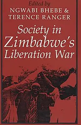 La société dans la guerre de libération du Zimbabwe - Society in Zimbabwe's Liberation War