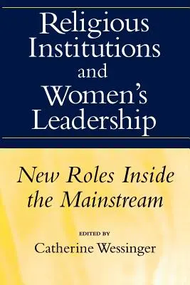 Institutions religieuses et leadership des femmes : Nouveaux rôles au sein du courant dominant - Religious Institutions and Women's Leadership: New Roles Inside the Mainstream