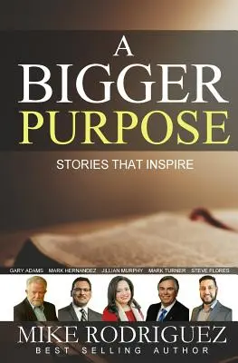 Un but plus grand : des histoires qui inspirent - A Bigger Purpose: Stories That Inspire