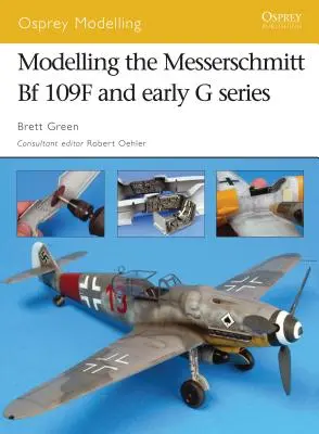 Modéliser le Messerschmitt Bf 109F et les premiers modèles de la série G - Modelling the Messerschmitt Bf 109F and Early G Series