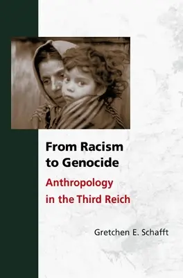 Du racisme au génocide : L'anthropologie dans le Troisième Reich - From Racism to Genocide: Anthropology in the Third Reich