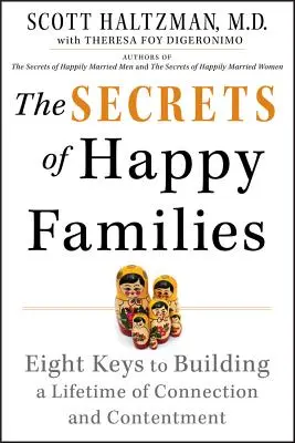 Les secrets des familles heureuses : Huit clés pour construire une vie de connexion et de satisfaction - The Secrets of Happy Families: Eight Keys to Building a Lifetime of Connection and Contentment