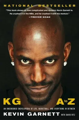 Kg : De A à Z : une encyclopédie non censurée de la vie, du basket-ball et de tout ce qui se trouve entre les deux. - Kg: A to Z: An Uncensored Encyclopedia of Life, Basketball, and Everything in Between