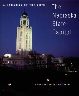 Une harmonie des arts : le Capitole de l'État du Nebraska - A Harmony of the Arts: The Nebraska State Capitol