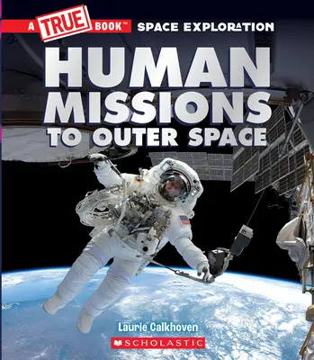 Missions humaines dans l'espace (un livre sur l'exploration spatiale) - Human Missions to Outer Space (a True Book Space Exploration)