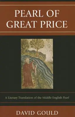 La Perle de grand prix : Une traduction littéraire de la perle du Moyen-anglais - Pearl of Great Price: A Literary Translation of the Middle English Pearl