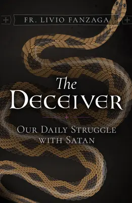 Le trompeur : Notre lutte quotidienne contre Satan - The Deceiver: Our Daily Struggle with Satan