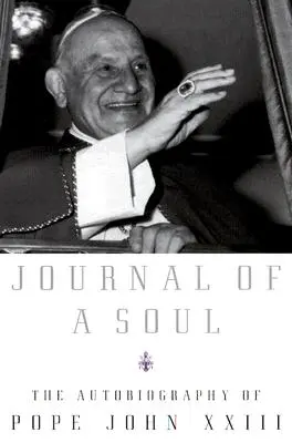 Journal d'une âme : l'autobiographie du pape Jean XXIII - Journal of a Soul: The Autobiography of Pope John XXIII