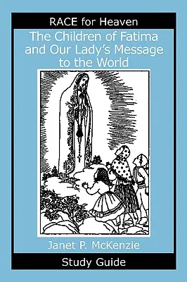 Les enfants de Fatima et le message de la Vierge au monde Guide d'étude - The Children of Fatima and Our Lady's Message to the World Study Guide