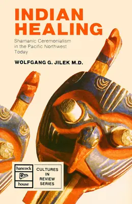 Guérison indigène : Le cérémonialisme chamanique dans le nord-ouest du Pacifique aujourd'hui - Indigenous Healing: Shamanic Ceremonialism in the Pacific Northwest Today