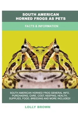 Les grenouilles cornues d'Amérique du Sud comme animaux de compagnie : Faits et informations - South American Horned Frogs as Pets: Facts & Information