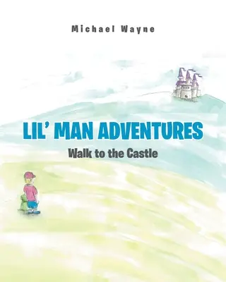 Les aventures de Lil' Man : Marche vers le château - Lil' Man Adventures: Walk to the Castle