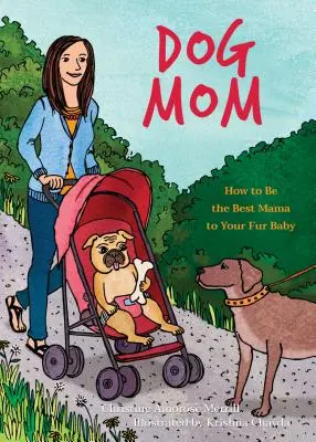 L'homme et la femme : une histoire d'amour, d'amour et d'amitié - Dog Mom: How to Be the Best Mama to Your Fur Baby