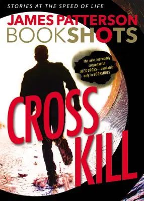 Cross Kill : Une histoire d'Alex Cross - Cross Kill: An Alex Cross Story