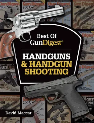 Best of Gun Digest - Armes de poing et tir à l'arme de poing - Best of Gun Digest - Handguns & Handgun Shooting