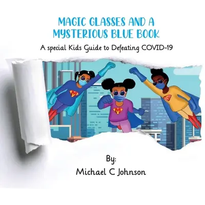 Des lunettes magiques et un mystérieux livre bleu : Des enfants particuliers pour vaincre le COVID-19 - Magic Glasses and a Mysterious Blue Book: A Special Kids to Defeating COVID-19