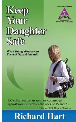 Keep Your Daughter Safe : comment les jeunes femmes peuvent prévenir les agressions sexuelles - Keep Your Daughter Safe: ways young women can prevent sexual assault