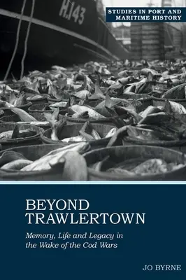 Au-delà de Trawlertown : La vie et l'héritage dans le sillage de la guerre de la morue - Beyond Trawlertown: Life and Legacy in the Wake of the Cod Wars