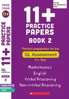 11+ Documents d'entraînement pour l'évaluation GL 10-11 ans - Livre 2 - 11+ Practice Papers for the GL Assessment Ages 10-11 - Book 2