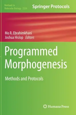Morphogenèse programmée : Méthodes et protocoles - Programmed Morphogenesis: Methods and Protocols