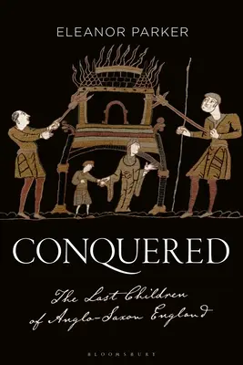 Conquis : Les derniers enfants de l'Angleterre anglo-saxonne - Conquered: The Last Children of Anglo-Saxon England