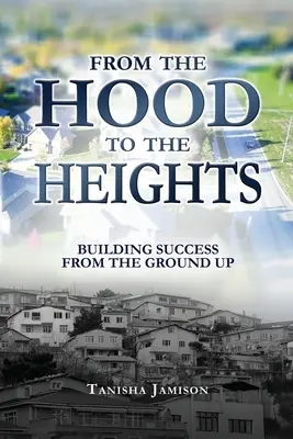 De l'ombre à la lumière : Construire le succès à partir de la base - From the Hood to the Heights: Building Success from the Ground Up