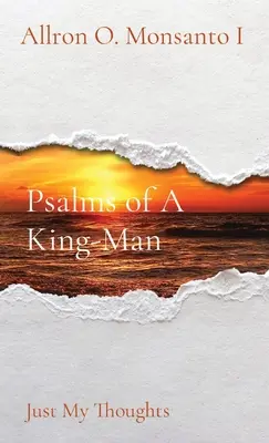 Psaumes d'un homme-roi : Juste mes pensées - Psalms of A King-Man: Just My Thoughts