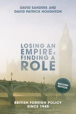 Perdre un empire, trouver un rôle : la politique étrangère britannique depuis 1945 - Losing an Empire, Finding a Role: British Foreign Policy Since 1945