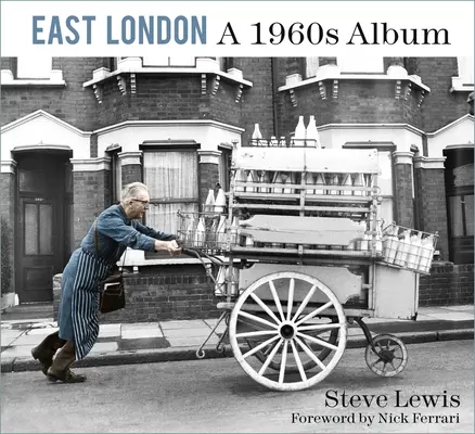 East London : Un album des années 1960 - East London: A 1960s Album