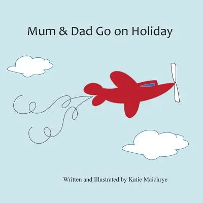 Papa et maman partent en vacances - Mum & Dad Go on Holiday