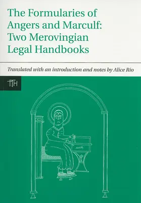 Les Formulaires d'Angers et de Marculf : Deux manuels juridiques mérovingiens - The Formularies of Angers and Marculf: Two Merovingian Legal Handbooks