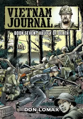 Journal du Vietnam - Livre sept : La vallée de la mort - Vietnam Journal - Book Seven: Valley of Death