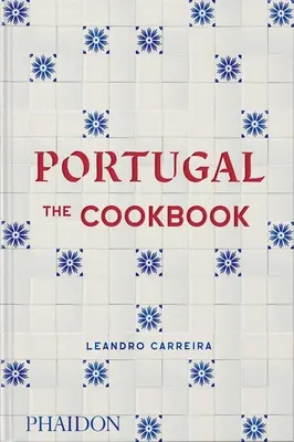 Portugal : Le livre de cuisine - Portugal: The Cookbook