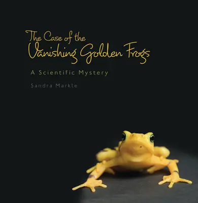 L'affaire des grenouilles d'or disparues : Un mystère scientifique - The Case of the Vanishing Golden Frogs: A Scientific Mystery